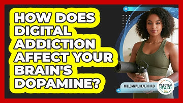 How Does Digital Addiction Affect Your Brain