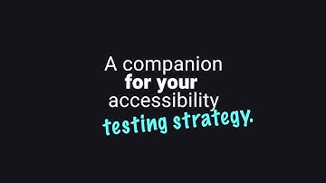 A companion for your accessibility testing strategy