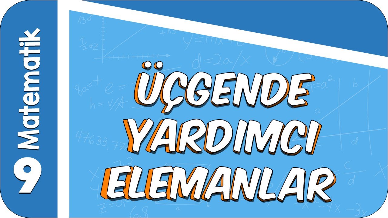 9. Sınıf Matematik: Üçgende Yardımcı Elemanlar #2022