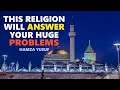 This Religion Will Answer Your Huge Problems - Hamza Yusuf