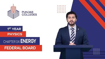 PGC Lectures-Inter Part 1-Fedreal Board-Physics-Chapter 4-Energy