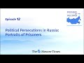 Political Persecutions in Russia: Portraits of Prisoners | Russia on the Record #podcast