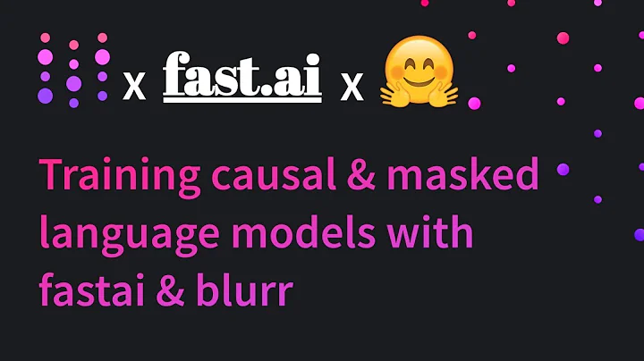 Training causal and masked language models with fastai and blurr