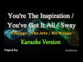 Youre the inspiration  youve got it all   sway   female key  karaoke version