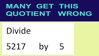 Divide     5217      by     5  many  get  this  quotient   wrong