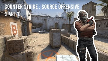 Counter Strike : Source Offensive ( Part 1)