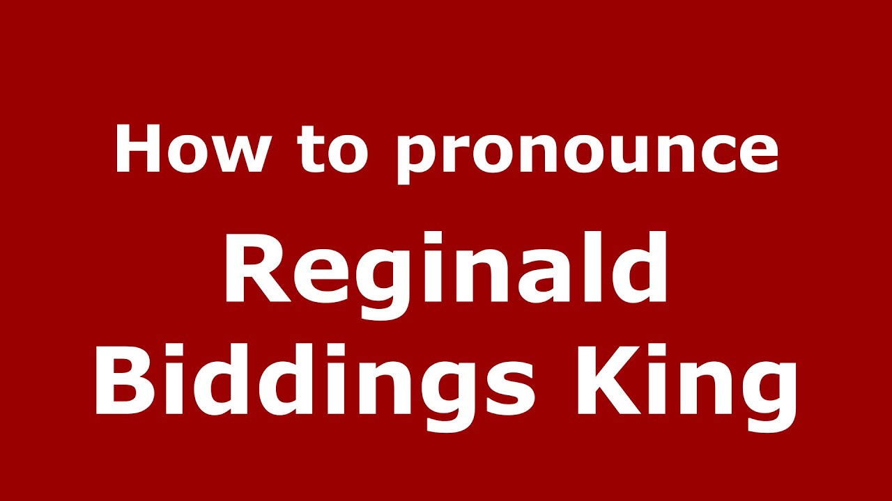 How to pronounce Reginald Biddings King (American English/US)  - PronounceNames.com