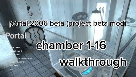 Portal 2006 beta (project beta mod) |chamber 1-16 walkthrough|