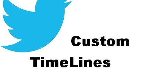Twitter launches Custom Timelines