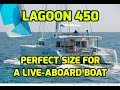 Lagoon 450 Review. Is this still our favourite production Catamaran?  Perfect Live-Aboard Size.