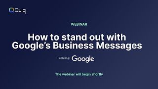 Webinar: How to stand out with Google’s Business Messages | Quiq
