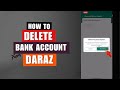 How To Delete Bank Account From Daraz | Delete Payment Options From Daraz | Delete Bank Details