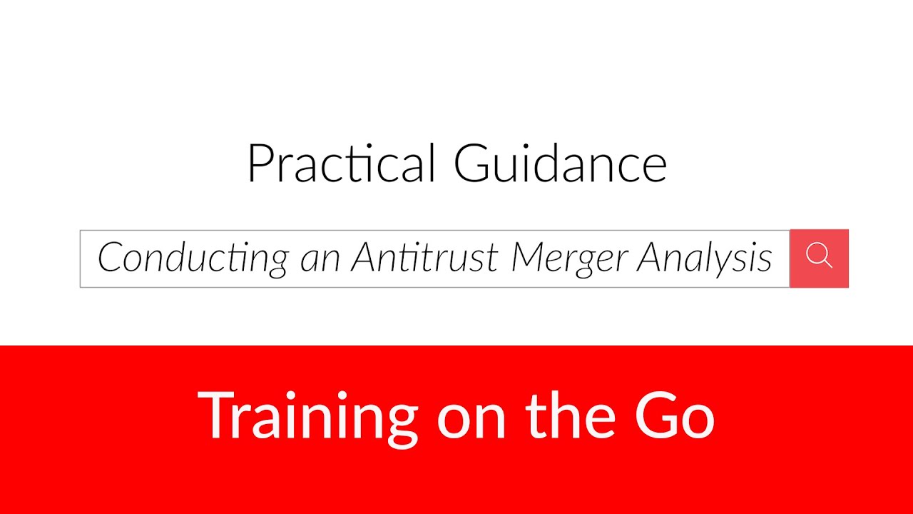 Conducting an Antitrust Merger Analysis