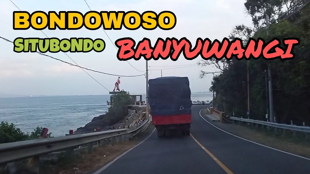 PERJALANAN BONDOWOSO - BANYUWANGI | VIA SITUBONDO - ALAS BALURAN