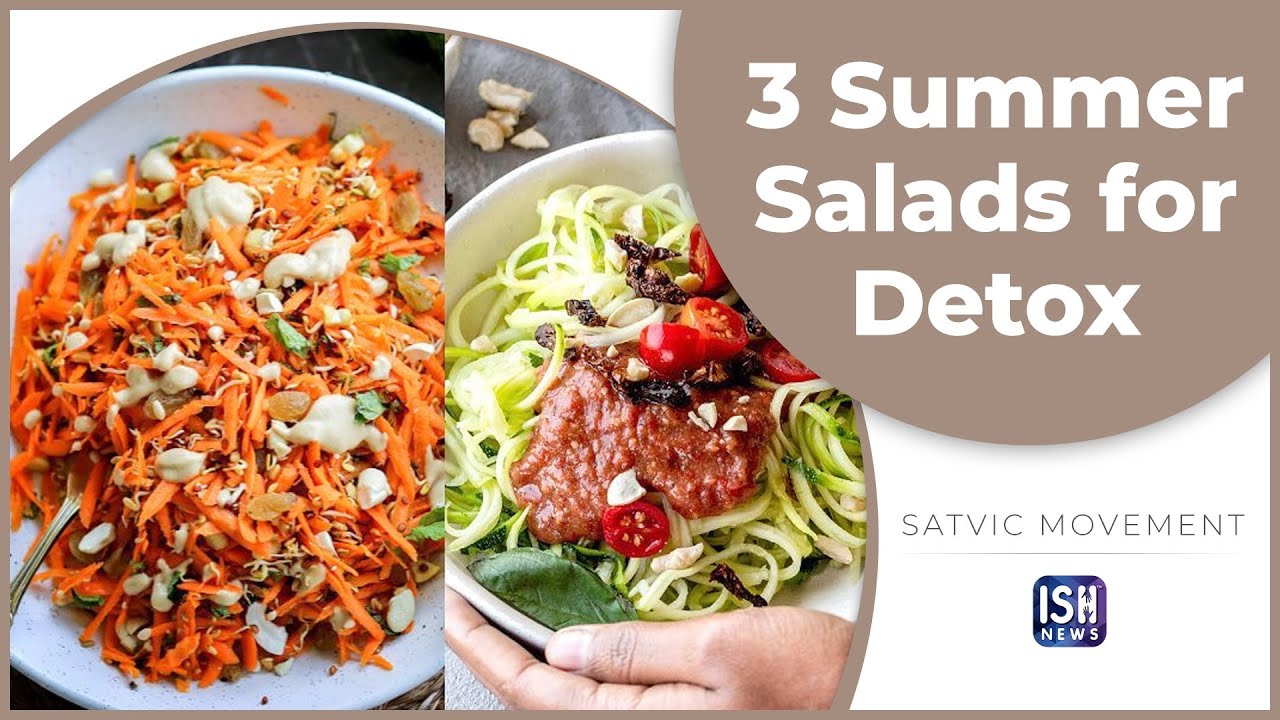 3 Summer Detox Salads ISH News | Satvic Movement - YouTube