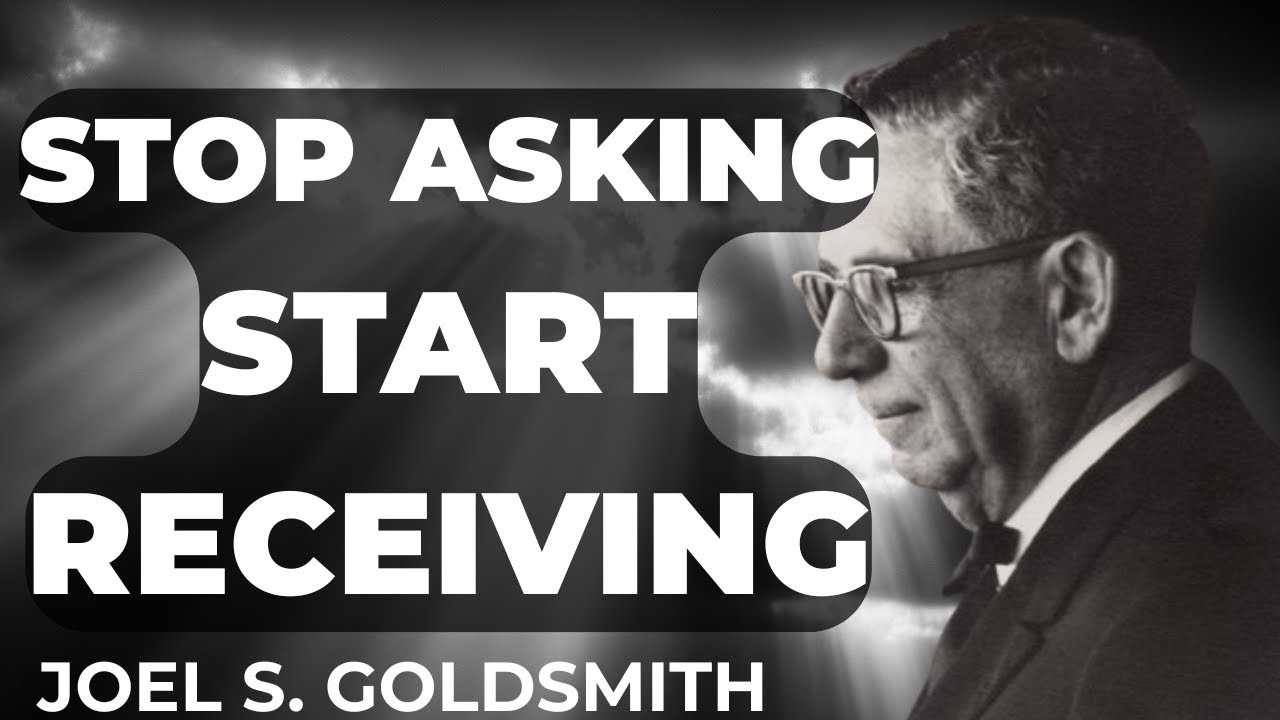 What Happens When YOU Stop Asking and Start RECEIVING From God | Joel Goldsmith
