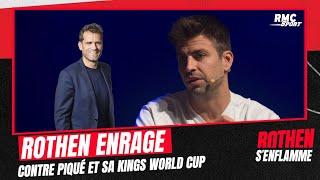 Kings World Cup : "N'appelle pas ça football !", Rothen enrage contre Piqué