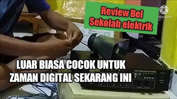 Review Bel Sekolah elektrik cocok untuk zaman serba digital ini.