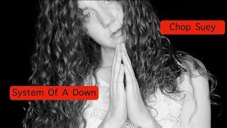 Chop Suey - System Of A Down