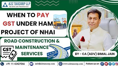 Wanneer moet u GST betalen onder het HAM-project van NHAI - Wegenbouw- en onderhoudsdiensten