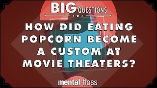 How did eating popcorn become a custom at movie theaters?  - Big Questions - (Ep. 213)