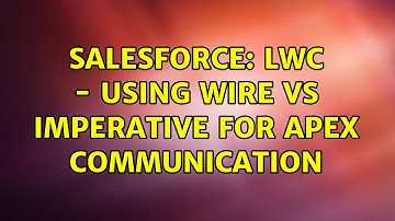 Salesforce: LWC - Using Wire vs Imperative for Apex Communication (3 Solutions!!)