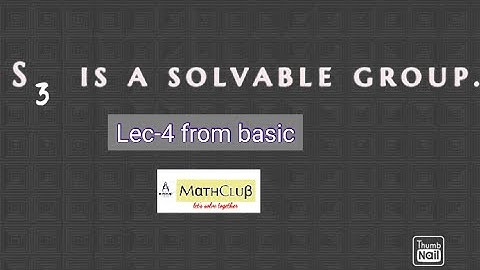 Lec4  S3 is solvable