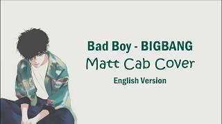 [Lyrics] Bad Boy - BIGBANG (Matt Cab cover English ver.)