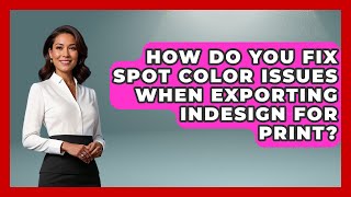 How Do You Fix Spot Color Issues When Exporting InDesign For Print? - Design Tool Unlocked