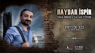 Haydar İspir - Neydik Biz { 2020 © Aze Müzik }