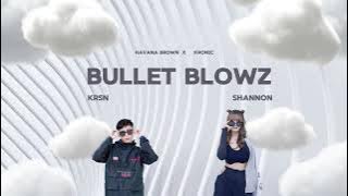 Bullet Blowz (KRSN x Shannon Edit)