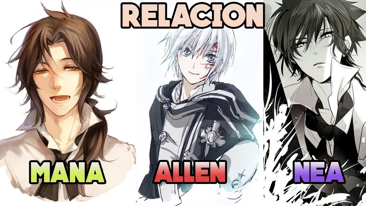 Cual Es La Relacion Entre Allen Walker Mana Y Nea D Gray Man