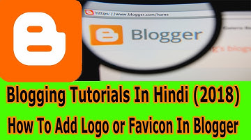 How to Add a Logo and Favicon in Blogger (Hindi)