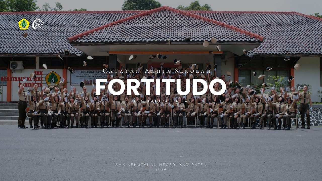 FORTITUDO - CATATAN AKHIR SEKOLAH || SMK KEHUTANAN NEGERI KADIPATEN ANGKATAN 14