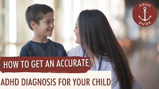 Does my child have ADHD? -How To Get An Accurate ADHD Diagnosis