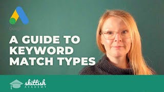 Guide to Keyword Match Types in Google Ads