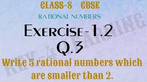 Exercise 1.2, Q.3 write5 rational numbers which are smaller than 2