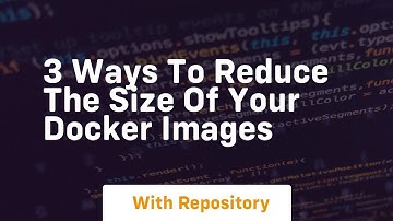 3 ways to reduce the size of your docker images