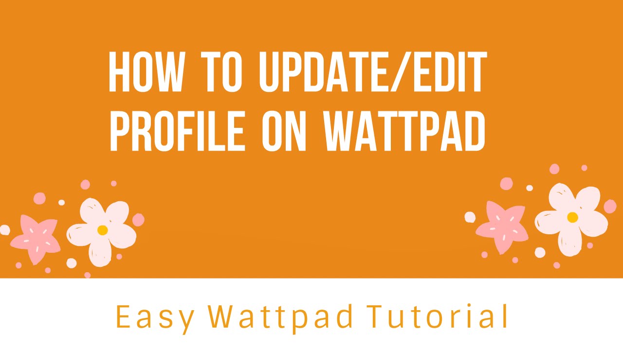How to update/edit profile on Wattpad YouTube