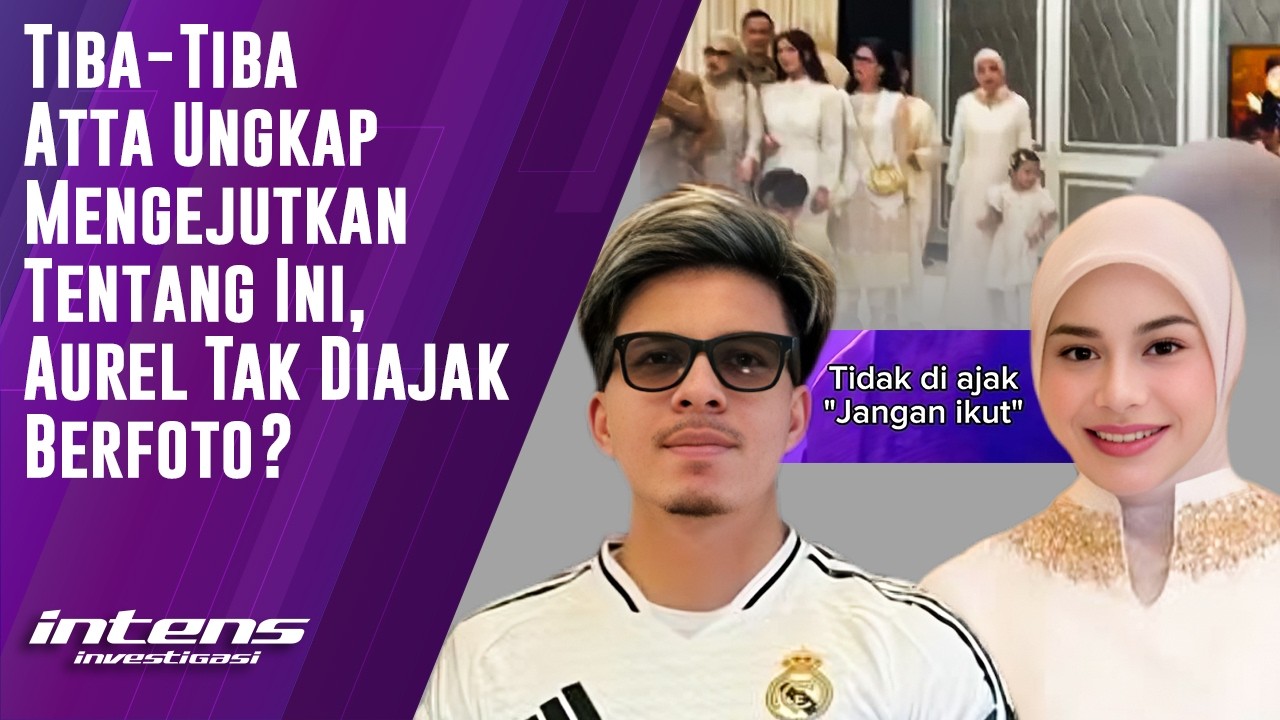 Tiba-tiba Atta Ungkap Ini Usai Aurel Hadiri Tedak Siten | Intens Investigasi | Eps 6337