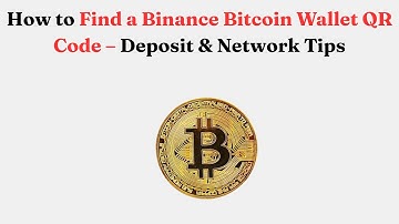 How to Find a Binance Bitcoin Wallet QR Code – Deposit & Network Tips