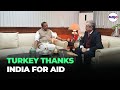 "A Friend In Need Is A Friend Indeed" | Earthquake-hit Turkey Thanks India For Aid