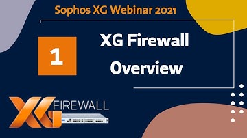 Session 01 -  XG Firewall Overview