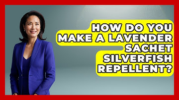How Do You Make A Lavender Sachet Silverfish Repellent? - Insects and Invaders