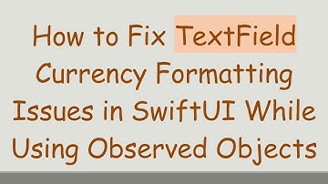 How to Fix TextField Currency Formatting Issues in SwiftUI While Using Observed Objects