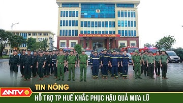 Công an Quảng Trị xuất quân hỗ trợ TP Huế khắc phục hậu quả mưa lũ | ANTV
