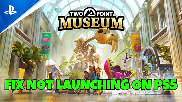 How To Fix Two Point Museum Not Launching/Won