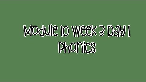 Module 10 Week 3 - Phonics