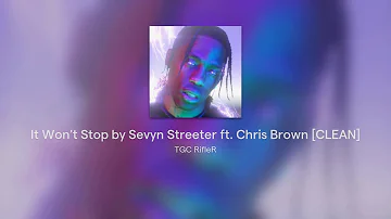 It Won't Stop by Sevyn Streeter ft. Chris Brown [CLEAN]