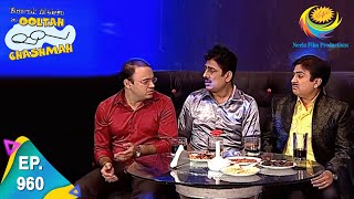 Taarak Mehta Ka Ooltah Chashmah - Episode 960 - Full Episode